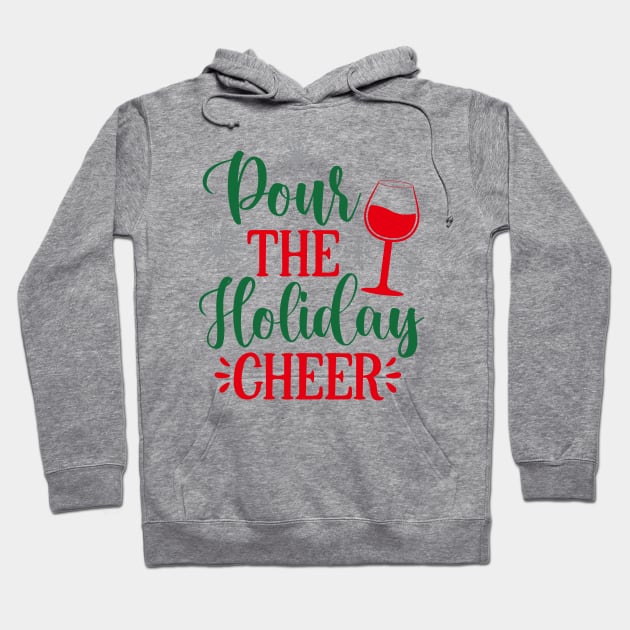 Pour the Holiday Cheer Hoodie by MZeeDesigns